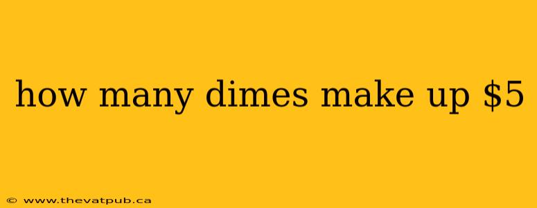 how many dimes make up $5