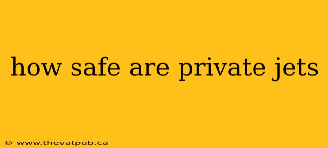 how safe are private jets