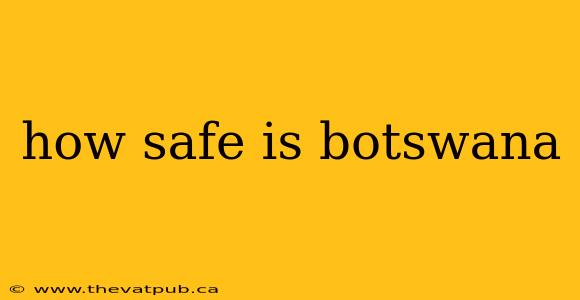 how safe is botswana