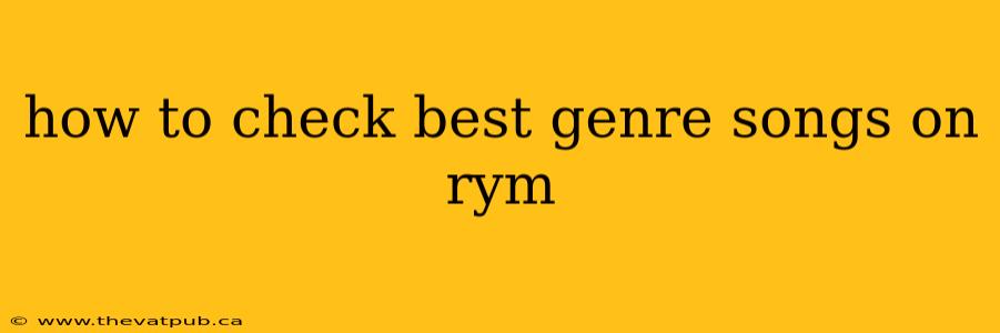 how to check best genre songs on rym