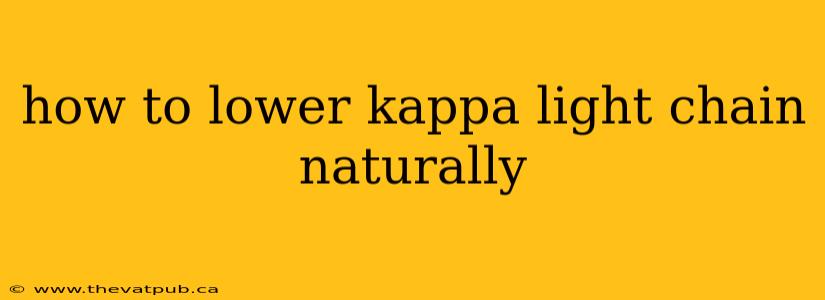 how to lower kappa light chain naturally