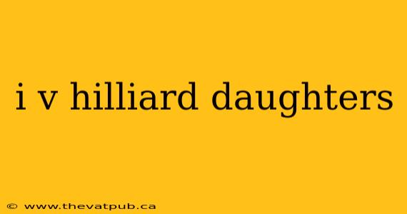 i v hilliard daughters