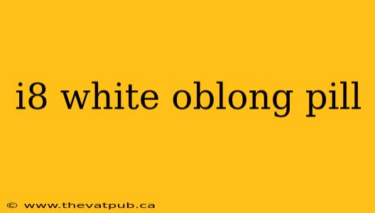 i8 white oblong pill
