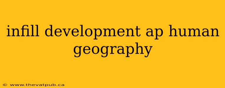 infill development ap human geography