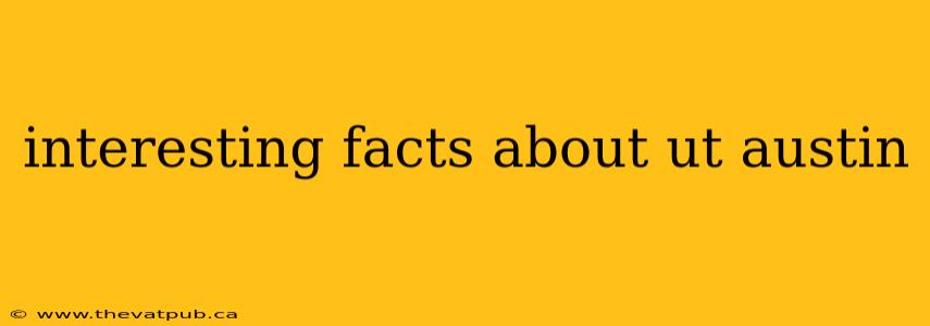 interesting facts about ut austin