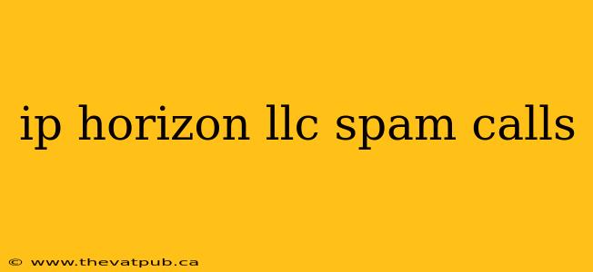 ip horizon llc spam calls