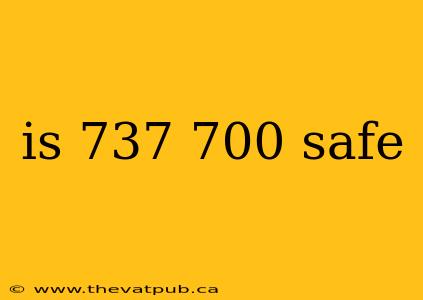 is 737 700 safe