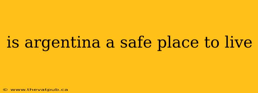 is argentina a safe place to live