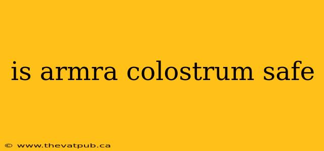 is armra colostrum safe