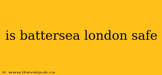 is battersea london safe