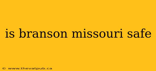 is branson missouri safe