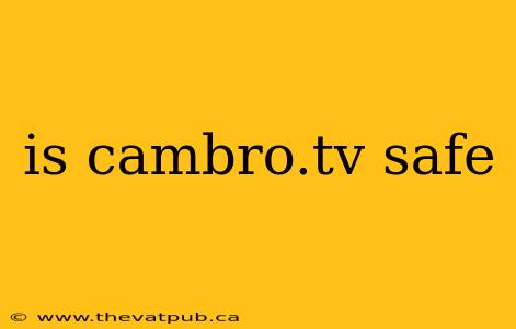 is cambro.tv safe