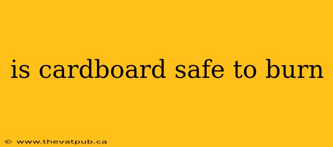 is cardboard safe to burn
