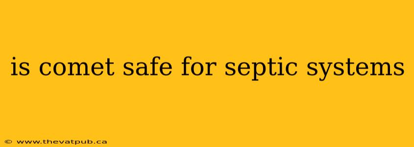 is comet safe for septic systems