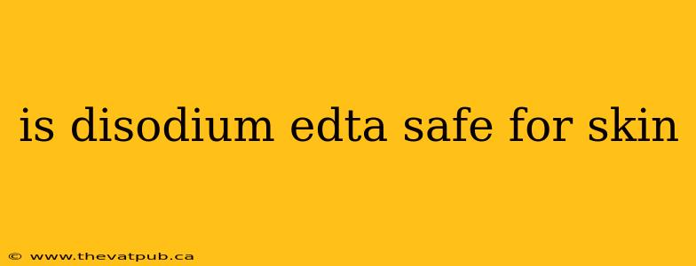 is disodium edta safe for skin