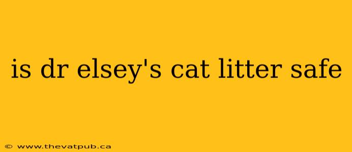 is dr elsey's cat litter safe
