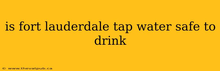 is fort lauderdale tap water safe to drink