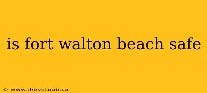 is fort walton beach safe