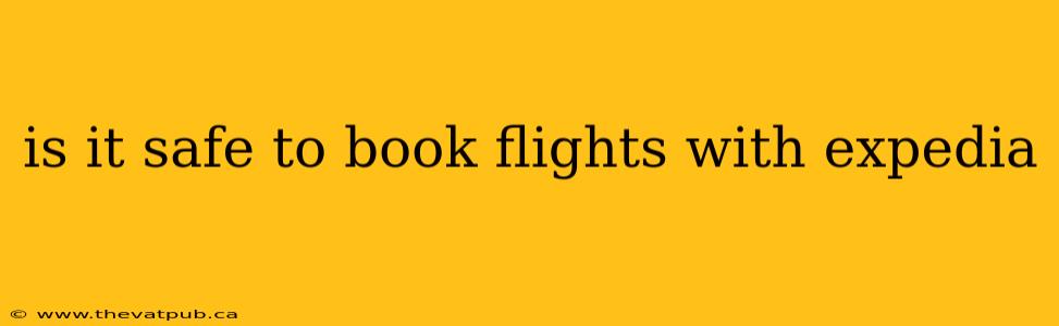 is it safe to book flights with expedia