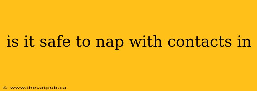 is it safe to nap with contacts in