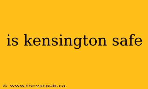 is kensington safe
