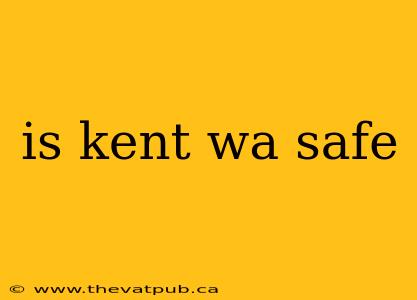 is kent wa safe
