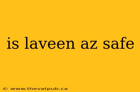 is laveen az safe