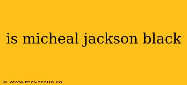is micheal jackson black