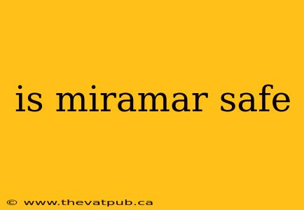 is miramar safe