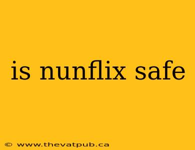 is nunflix safe