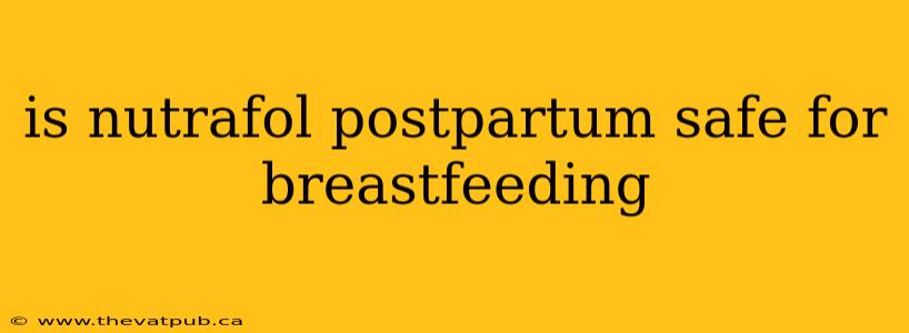 is nutrafol postpartum safe for breastfeeding