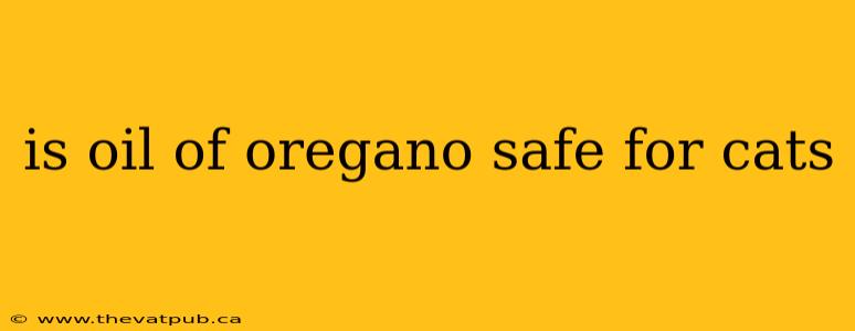is oil of oregano safe for cats