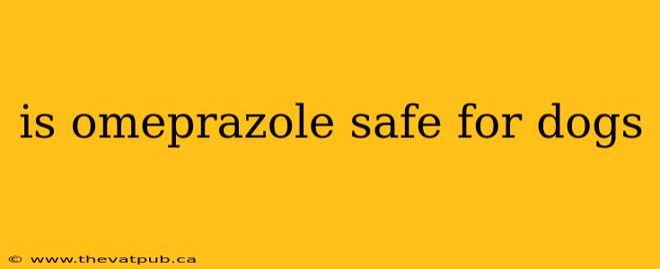 is omeprazole safe for dogs