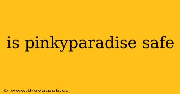 is pinkyparadise safe