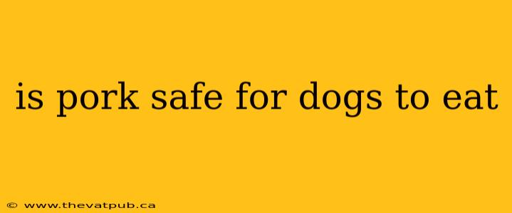 is pork safe for dogs to eat