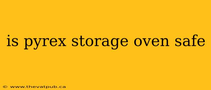 is pyrex storage oven safe
