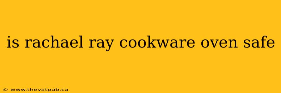 is rachael ray cookware oven safe