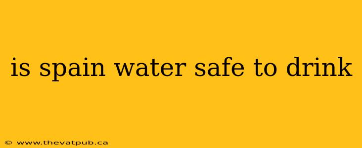 is spain water safe to drink