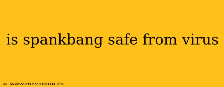 is spankbang safe from virus
