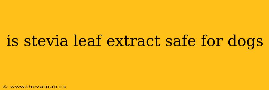 is stevia leaf extract safe for dogs