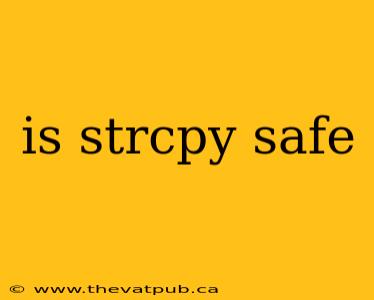 is strcpy safe