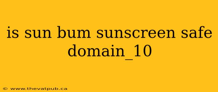 is sun bum sunscreen safe domain_10