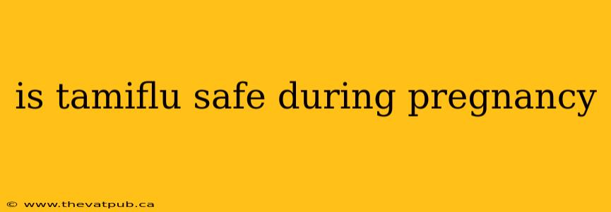 is tamiflu safe during pregnancy