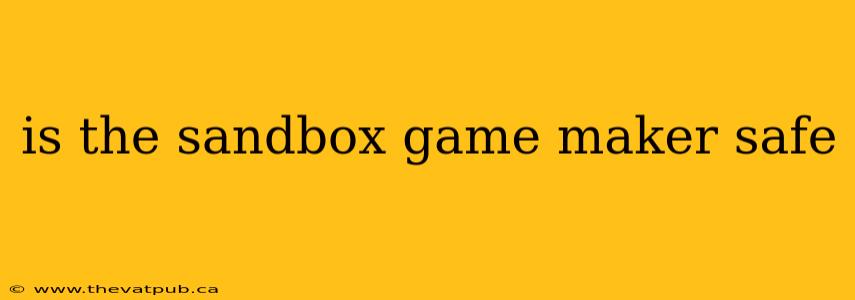 is the sandbox game maker safe