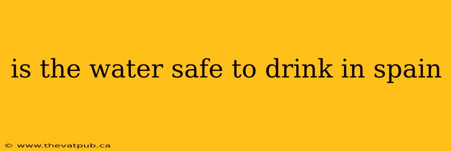 is the water safe to drink in spain