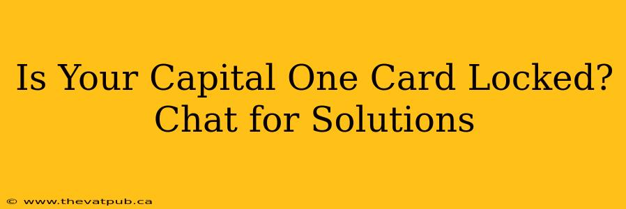 Is Your Capital One Card Locked? Chat for Solutions