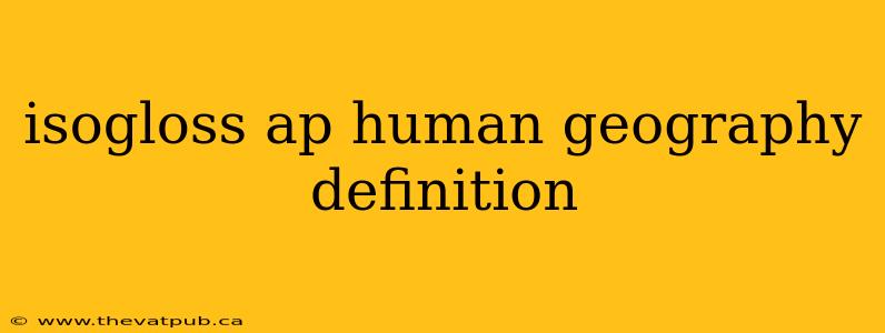 isogloss ap human geography definition