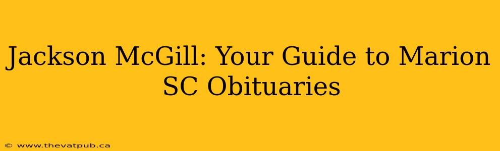 Jackson McGill: Your Guide to Marion SC Obituaries