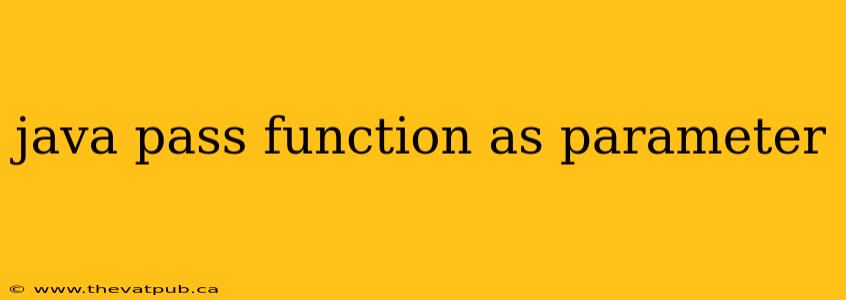 java pass function as parameter