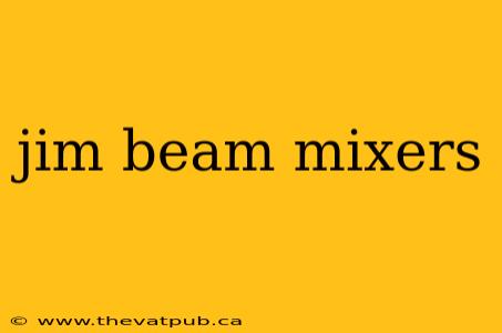 jim beam mixers